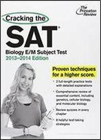 Cracking The Sat Biology E/M Subject Test, 2013-2014 Edition