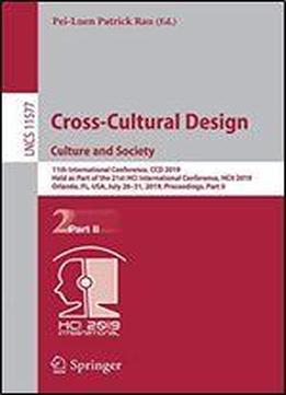 Cross-cultural Design. Culture And Society: 11th International Conference, Ccd 2019, Held As Part Of The 21st Hci International Conference, Hcii 2019, Orlando, Fl, Usa, July 2631, 2019, Proceedings