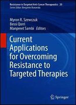 Current Applications For Overcoming Resistance To Targeted Therapies (resistance To Targeted Anti-cancer Therapeutics)