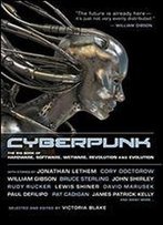 Cyberpunk: Stories Of Hardware, Software, Wetware, Evolution, And Revolution
