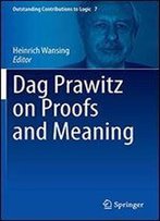 Dag Prawitz On Proofs And Meaning (Outstanding Contributions To Logic)