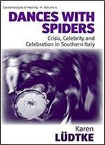 Dances With Spiders: Crisis, Celebrity And Celebration In Southern Italy