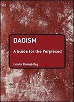 Daoism: A Guide For The Perplexed