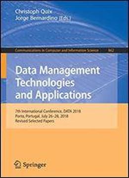 Data Management Technologies And Applications: 7th International Conference, Data 2018, Porto, Portugal, July 2628, 2018, Revised Selected Papers