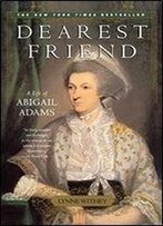 Dearest Friend: A Life Of Abigail Adams