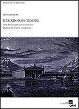 Der Kroisos-tempel: Neue Forschungen Zum Archaischen Dipteros Der Artemis Von Ephesos