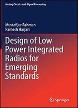 Design Of Low Power Integrated Radios For Emerging Standards