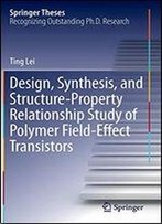 Design, Synthesis, And Structure-Property Relationship Study Of Polymer Field-Effect Transistors (Springer Theses)