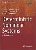 Deterministic Nonlinear Systems: A Short Course (Springer Series In Synergetics)