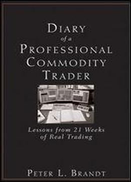 Diary Of A Professional Commodity Trader: Lessons From 21 Weeks Of Real Trading