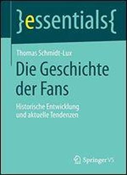 Die Geschichte Der Fans: Historische Entwicklung Und Aktuelle Tendenzen (essentials)