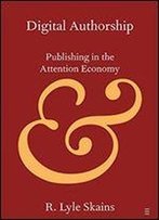 Digital Authorship: Publishing In The Attention Economy