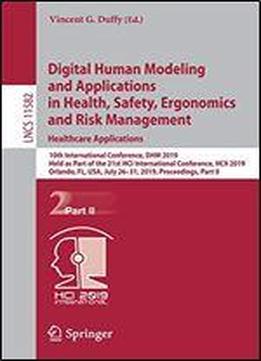 Digital Human Modeling And Applications In Health, Safety, Ergonomics And Risk Management. Healthcare Applications: 10th International Conference, Dhm 2019, Held As Part Of The 21st Hci International