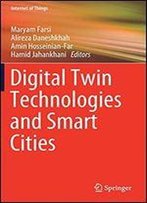 Digital Twin Technologies And Smart Cities
