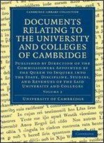 Documents Relating To The University And Colleges Of Cambridge (Cambridge Library Collection - Cambridge)
