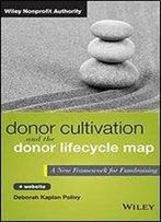 Donor Cultivation And The Donor Lifecycle Map, + Website: A New Framework For Fundraising