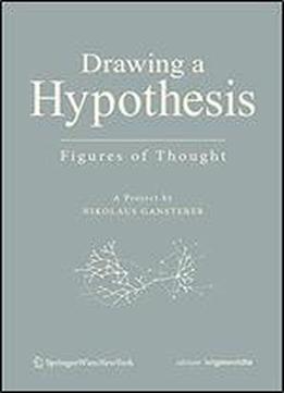 Drawing A Hypothesis: Figures Of Thought