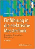 Einfuhrung In Die Elektrische Messtechnik: Grundlagen, Messverfahren, Anwendungen