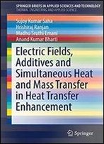 Electric Fields, Additives And Simultaneous Heat And Mass Transfer In Heat Transfer Enhancement