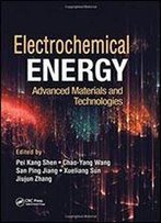 Electrochemical Energy: Advanced Materials And Technologies