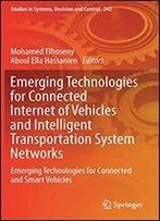 Emerging Technologies For Connected Internet Of Vehicles And Intelligent Transportation System Networks: Emerging Technologies For Connected And Smart Vehicles