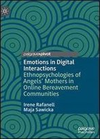 Emotions In Digital Interactions: Ethnopsychologies Of Angels' Mothers In Online Bereavement Communities