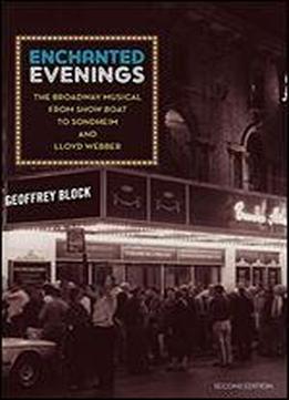 Enchanted Evenings: The Broadway Musical From 'show Boat' To Sondheim And Lloyd Webber
