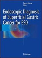 Endoscopic Diagnosis Of Superficial Gastric Cancer For Esd
