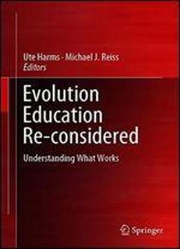 Evolution Education Re-considered: Understanding What Works