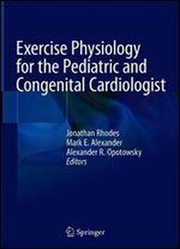 Exercise Physiology For The Pediatric And Congenital Cardiologist