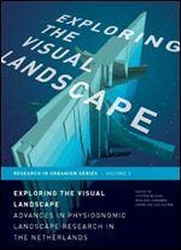 Exploring The Visual Landscape: Advances In Physiognomic Landscape Research In The Netherlands