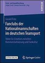 Fanclubs Der Nationalmannschaften Im Deutschen Teamsport: Value Co-Creation Zwischen Kommerzialisierung Und Fankultur