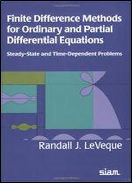 Finite Difference Methods For Ordinary And Partial Differential Equations: Steady-state And Time-dependent Problems
