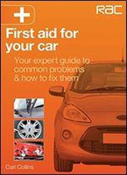 First Aid For Your Car: Your Expert Guide To Common Problems & How To Fix Them