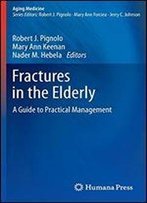 Fractures In The Elderly: A Guide To Practical Management