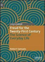 Freud For The Twenty-First Century: The Science Of Everyday Life