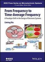 From Frequency To Time-Average-Frequency: A Paradigm Shift In The Design Of Electronic System