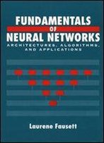 Fundamentals Of Neural Networks: Architectures, Algorithms, And Applications