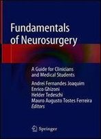 Fundamentals Of Neurosurgery: A Guide For Clinicians And Medical Students