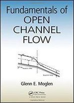 Fundamentals Of Open Channel Flow