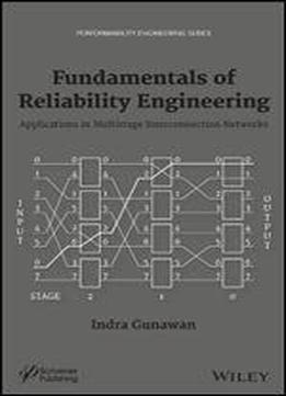 Fundamentals Of Reliability Engineering: Applications In Multistage Interconnection Networks
