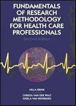 Fundamentals Of Research Methodology For Health Care Professionals