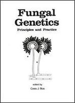 Fungal Genetics: Principles And Practice (Mycology)