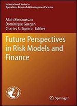 Future Perspectives In Risk Models And Finance (international Series In Operations Research & Management Science)