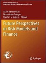 Future Perspectives In Risk Models And Finance (International Series In Operations Research & Management Science)