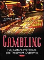 Gambling: Risk Factors, Prevalence And Treatment Outcomes