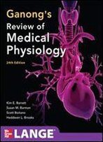 Ganong's Review Of Medical Physiology, 24th Edition