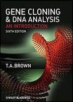 Gene Cloning And Dna Analysis: An Introduction, 6th Edition