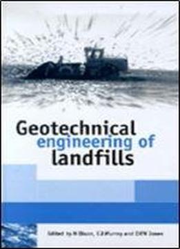 Geotechnical Engineering Of Landfills: Proceedings Of The Symposium Held At The Nottingham Trent University Department Of Civil And Structural Engineering On 24 September 1998