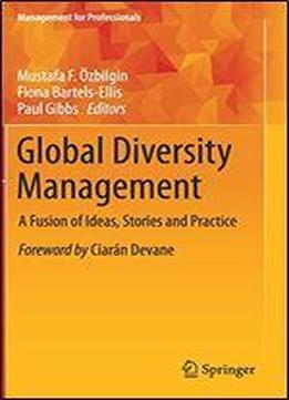 Global Diversity Management: A Fusion Of Ideas, Stories And Practice
